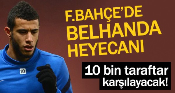 Fenerbahe'de Belhanda heyecan